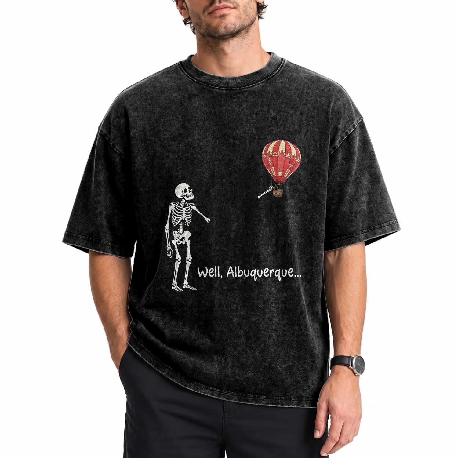 Funny Well Albuquerque Hot Air Balloon Skeleton Meme Washed Cotton T-Shirt Sarcastic New Mexico Vacation Humor