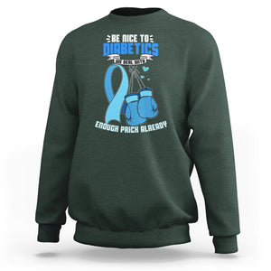 Diabetes Warrior Sweatshirt Be Nice To Diabetics We Deal With Enough Prick Already TS02 Dark Forest Green Printyourwear