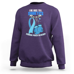 Diabetes Warrior Sweatshirt Be Nice To Diabetics We Deal With Enough Prick Already TS02 Purple Printyourwear