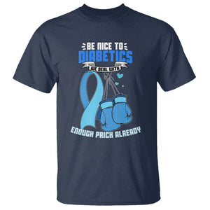 Diabetes Warrior T Shirt Be Nice To Diabetics We Deal With Enough Prick Already TS02 Navy Printyourwear