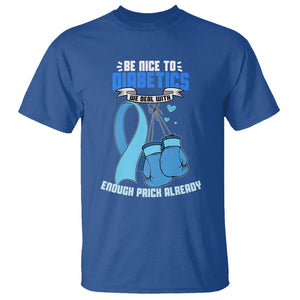 Diabetes Warrior T Shirt Be Nice To Diabetics We Deal With Enough Prick Already TS02 Royal Blue Printyourwear