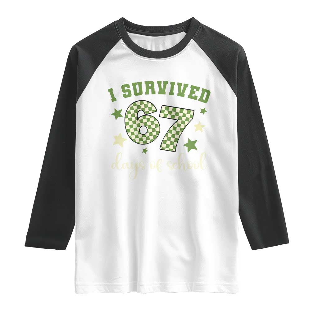 I Survived 67 Days of School Raglan Shirt Funny Six Seven Meme Students Teacher Celebration TS02 White Black Print Your Wear