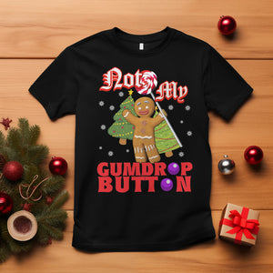 Funny Gingerbread T Shirt Not My Gumdrop Buttons Christmas Cookie TS02 Black Printyourwear