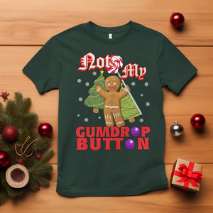 Funny Gingerbread T Shirt Not My Gumdrop Buttons Christmas Cookie TS02 Dark Forest Green Printyourwear