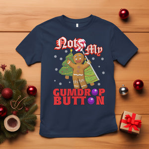 Funny Gingerbread T Shirt Not My Gumdrop Buttons Christmas Cookie TS02 Navy Printyourwear