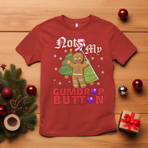 Funny Gingerbread T Shirt Not My Gumdrop Buttons Christmas Cookie TS02 Red Printyourwear