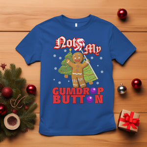 Funny Gingerbread T Shirt Not My Gumdrop Buttons Christmas Cookie TS02 Royal Blue Printyourwear