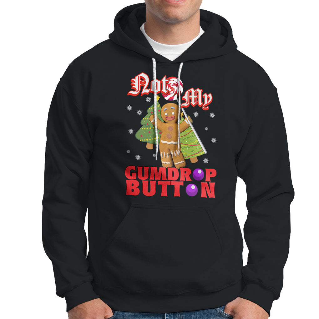 Funny Gingerbread Hoodie Not My Gumdrop Buttons Christmas Cookie TS02 Black Printyourwear