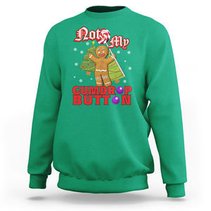 Funny Gingerbread Sweatshirt Not My Gumdrop Buttons Christmas Cookie TS02 Irish Green Printyourwear