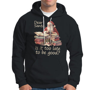 Funny Christmas Hoodie Dear Santa Is It Too Late To Be Good TS02 Black Printyourwear