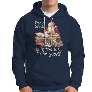 Funny Christmas Hoodie Dear Santa Is It Too Late To Be Good TS02 Navy Printyourwear