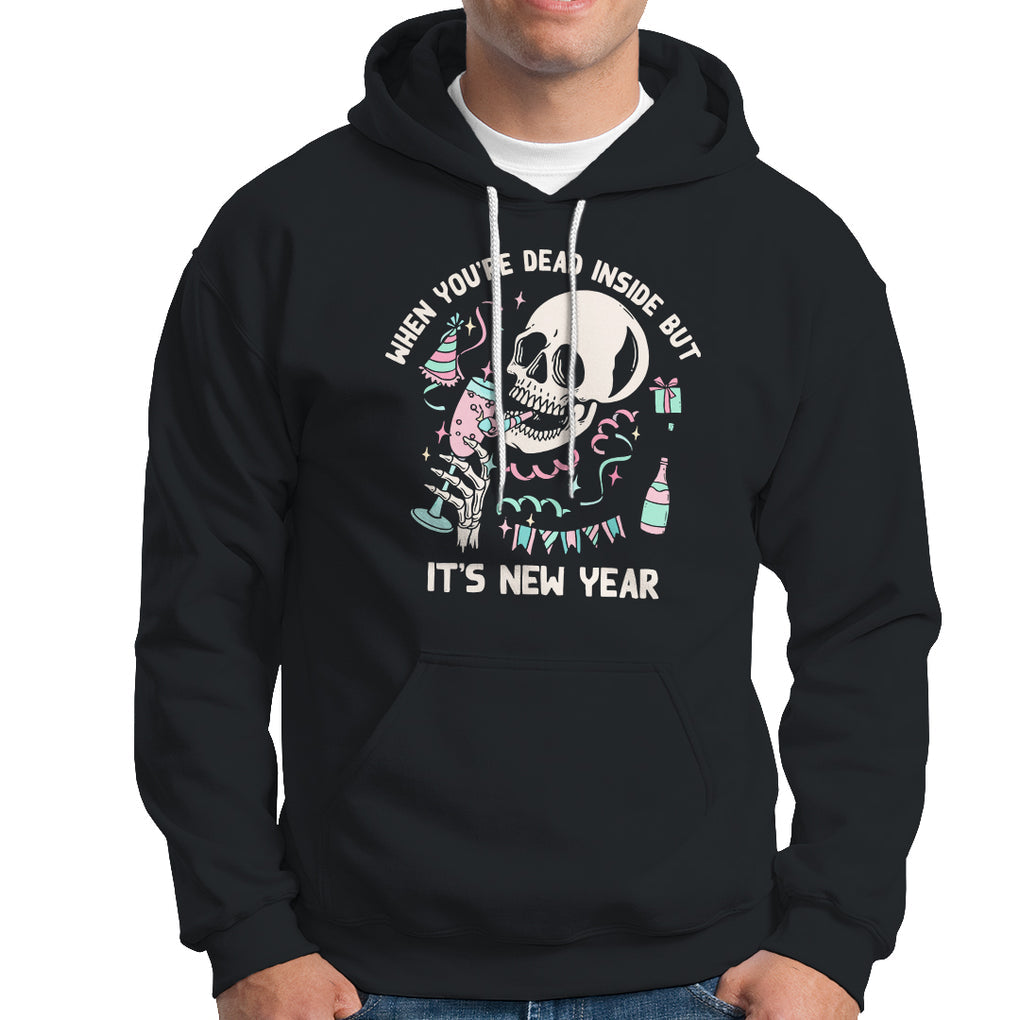 Drinking Skeleton Hoodie When You're Dead Inside But It's New Year TS02 Black Printyourwear