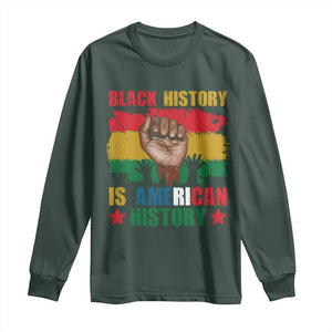 Black History Is American History Long Sleeve Shirt African American Pride Raised Fist TS02 Dark Forest Green Print Your Wear