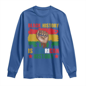 Black History Is American History Long Sleeve Shirt African American Pride Raised Fist TS02 Royal Blue Print Your Wear