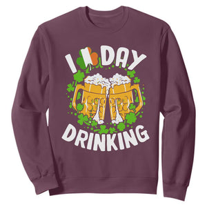 Funny St Patricks Day Sweatshirt I Love Day Drinking Beer Lover Drink Team TS02 Maroon Print Your Wear