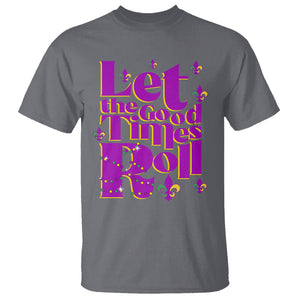 Funny Mardi Gras T Shirt Let The Good Times Roll TS02 Charcoal Printyourwear