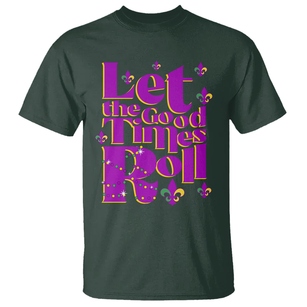 Funny Mardi Gras T Shirt Let The Good Times Roll TS02 Dark Forest Green Printyourwear