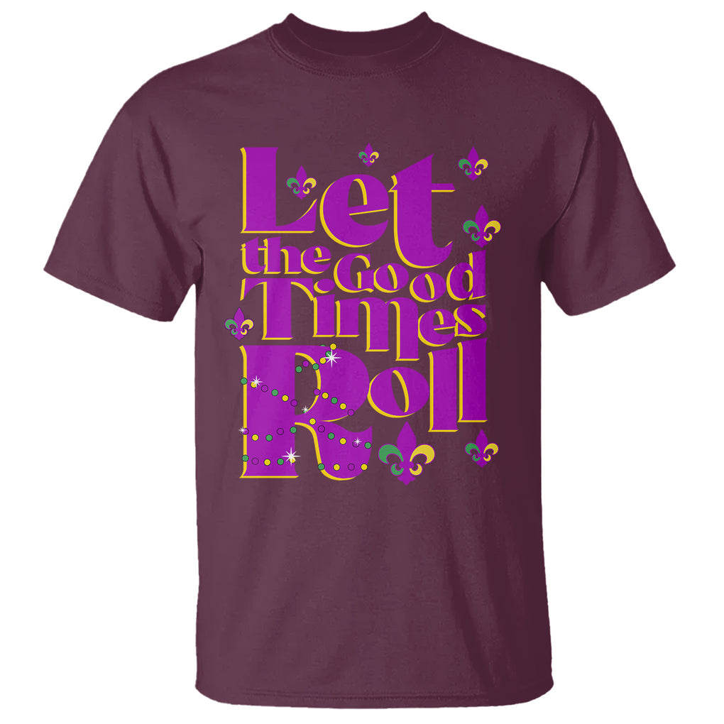 Funny Mardi Gras T Shirt Let The Good Times Roll TS02 Maroon Printyourwear