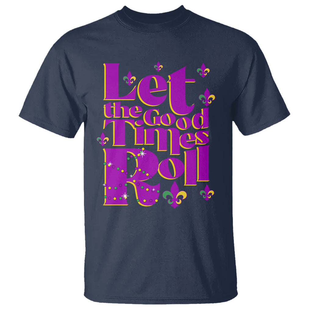 Funny Mardi Gras T Shirt Let The Good Times Roll TS02 Navy Printyourwear