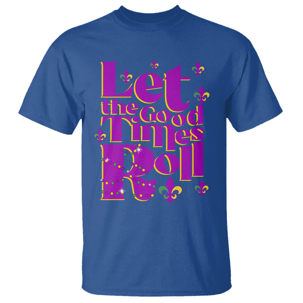 Funny Mardi Gras T Shirt Let The Good Times Roll TS02 Royal Blue Printyourwear