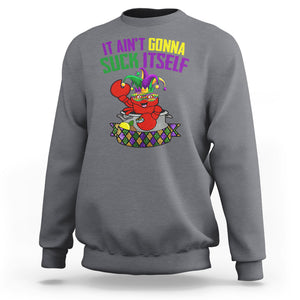 Funny Mardi Gras Sweatshirt It Ain't Gonna Suck Itself Crawfish TS02 Charcoal Printyourwear