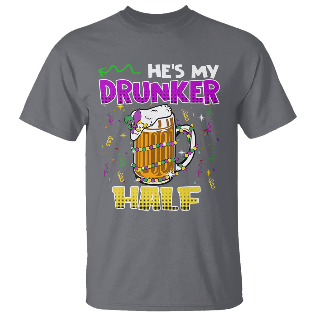 Funny Mardi Gras Drinking Couple Matching T Shirt He's My Drunker Half TS02 Charcoal Printyourwear