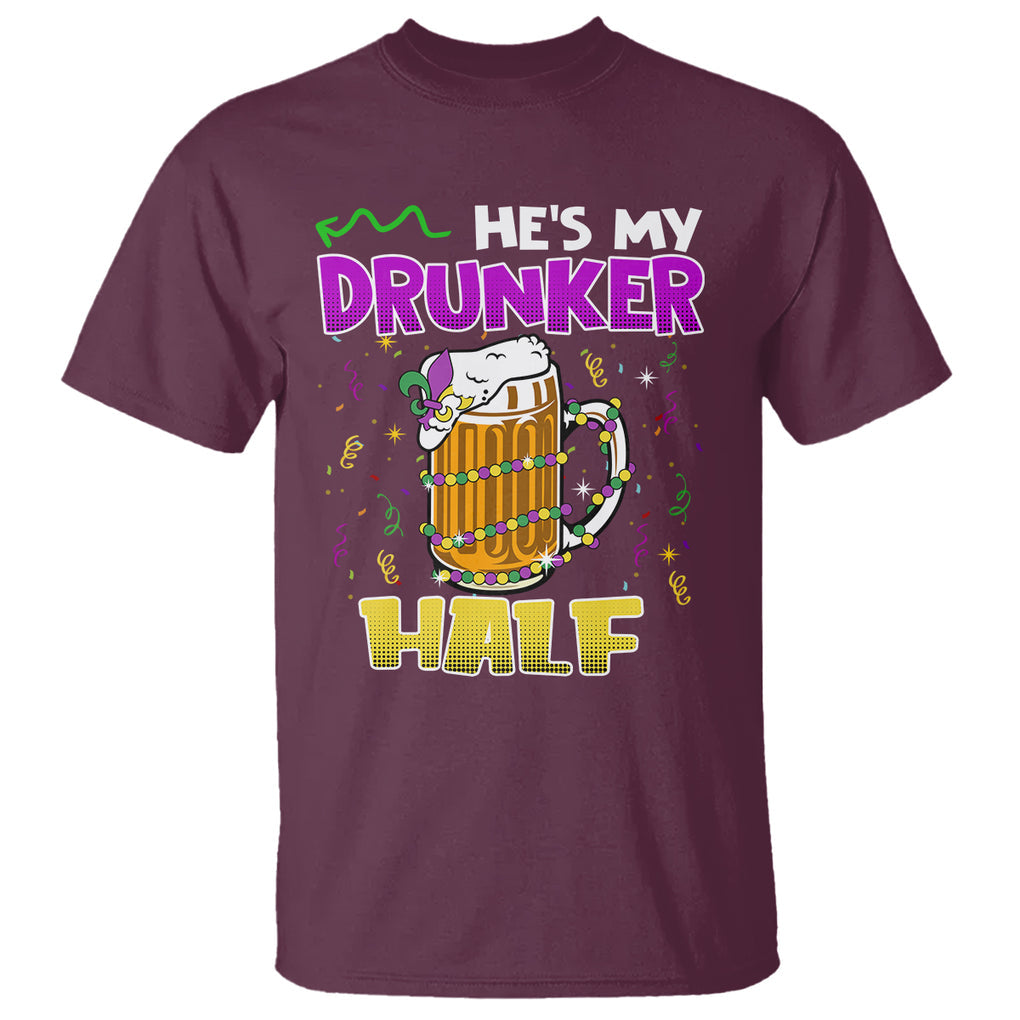 Funny Mardi Gras Drinking Couple Matching T Shirt He's My Drunker Half TS02 Maroon Printyourwear