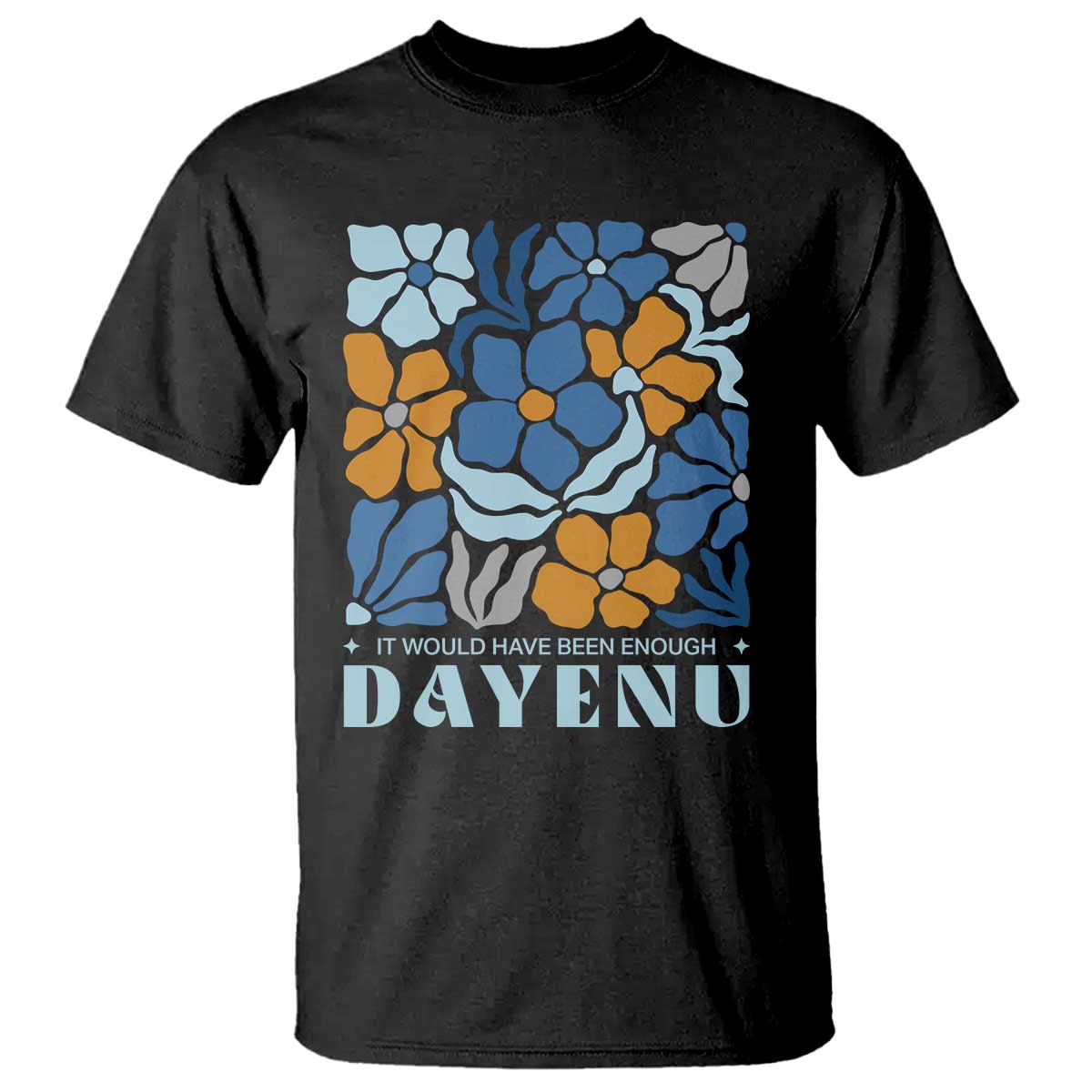 Dayenu Passover Jewish Holiday Floral Retro T Shirt It Would Have Been Enough Meaningful Seder Gift TS02 Black Print Your Wear