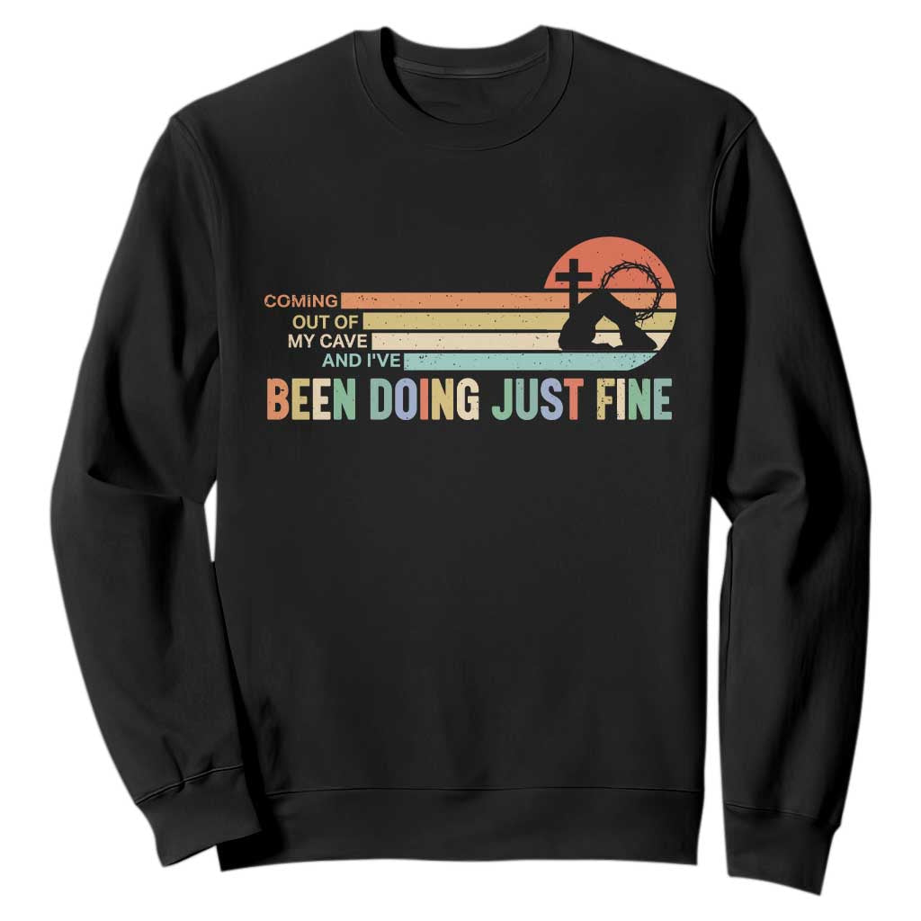 Retro Coming Out Of My Cave Christian Easter Parody Sweatshirt I’ve Been Doing Just Fine Resurrection Humor Faith Gift TS02 Black Print Your Wear