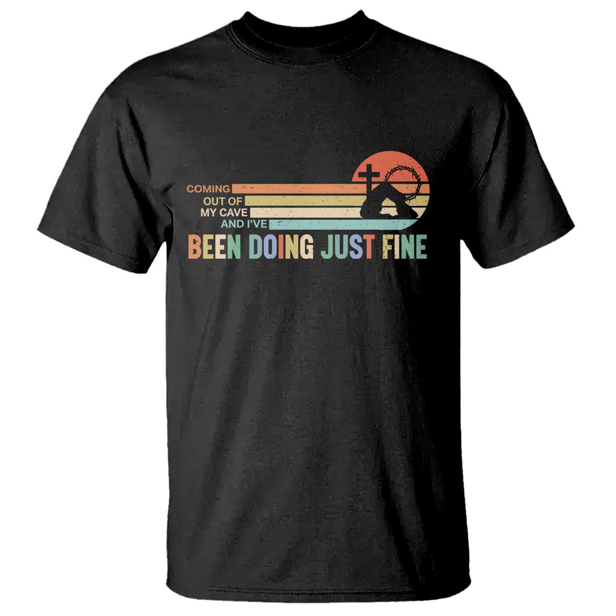 Retro Coming Out Of My Cave Christian Easter Parody T Shirt I’ve Been Doing Just Fine Resurrection Humor Faith Gift TS02 Black Print Your Wear