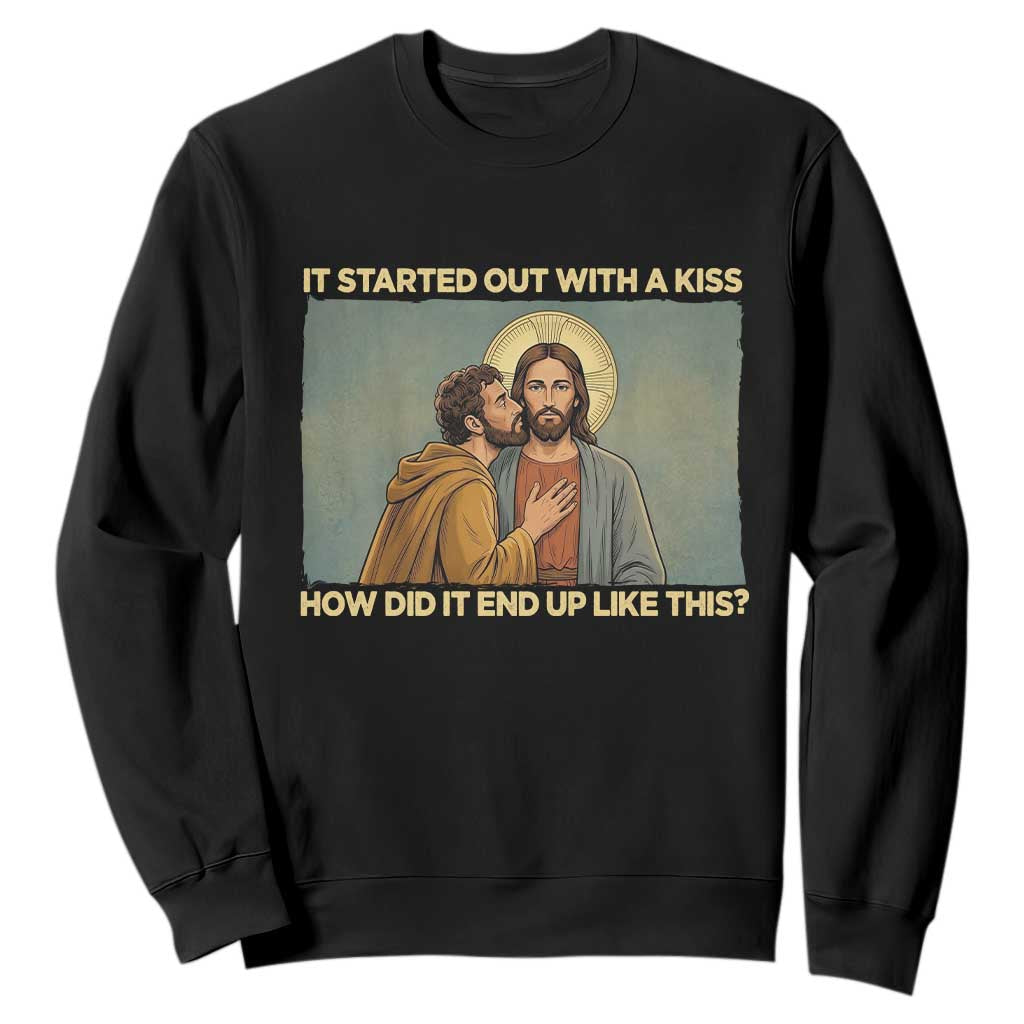 It Started Out With A Kiss Christian Easter Sweatshirt Judas Betrayal Biblical Scene Faith Reflection Gift TS02 Black Print Your Wear