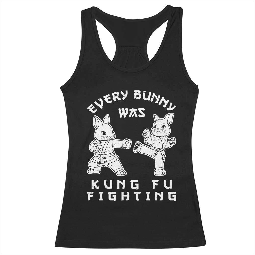 Funny Easter Rabbit Martial Arts Racerback Tank Top Every Bunny Was Kung Fu Fighting Cute Bunny Humor Gift TS02 Black Print Your Wear