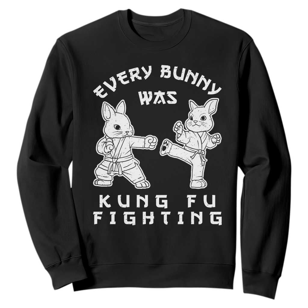 Funny Easter Rabbit Martial Arts Sweatshirt Every Bunny Was Kung Fu Fighting Cute Bunny Humor Gift TS02 Black Print Your Wear