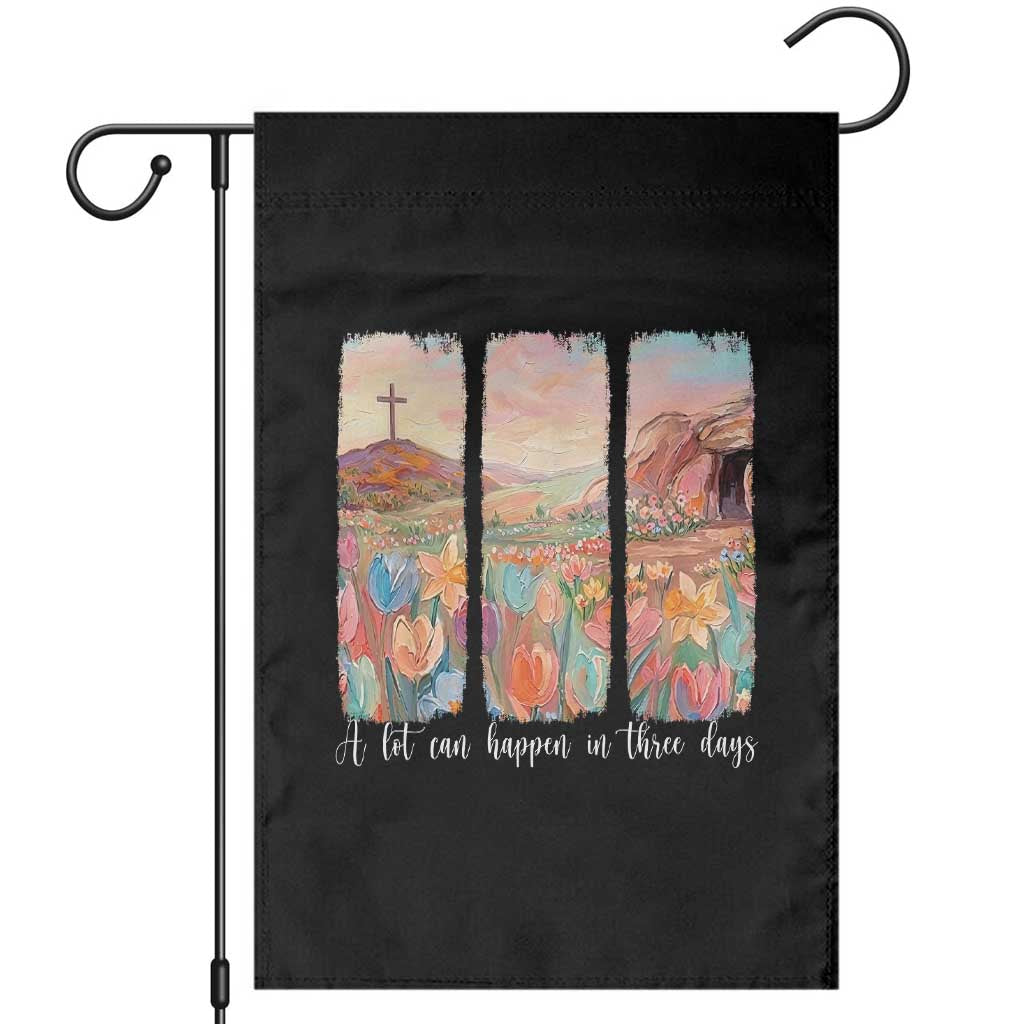 A Lot Can Happen In Three Days Christian Easter Garden Flag Empty Tomb Cross Landscape Faith Inspirational Gift TS02 Black Print Your Wear