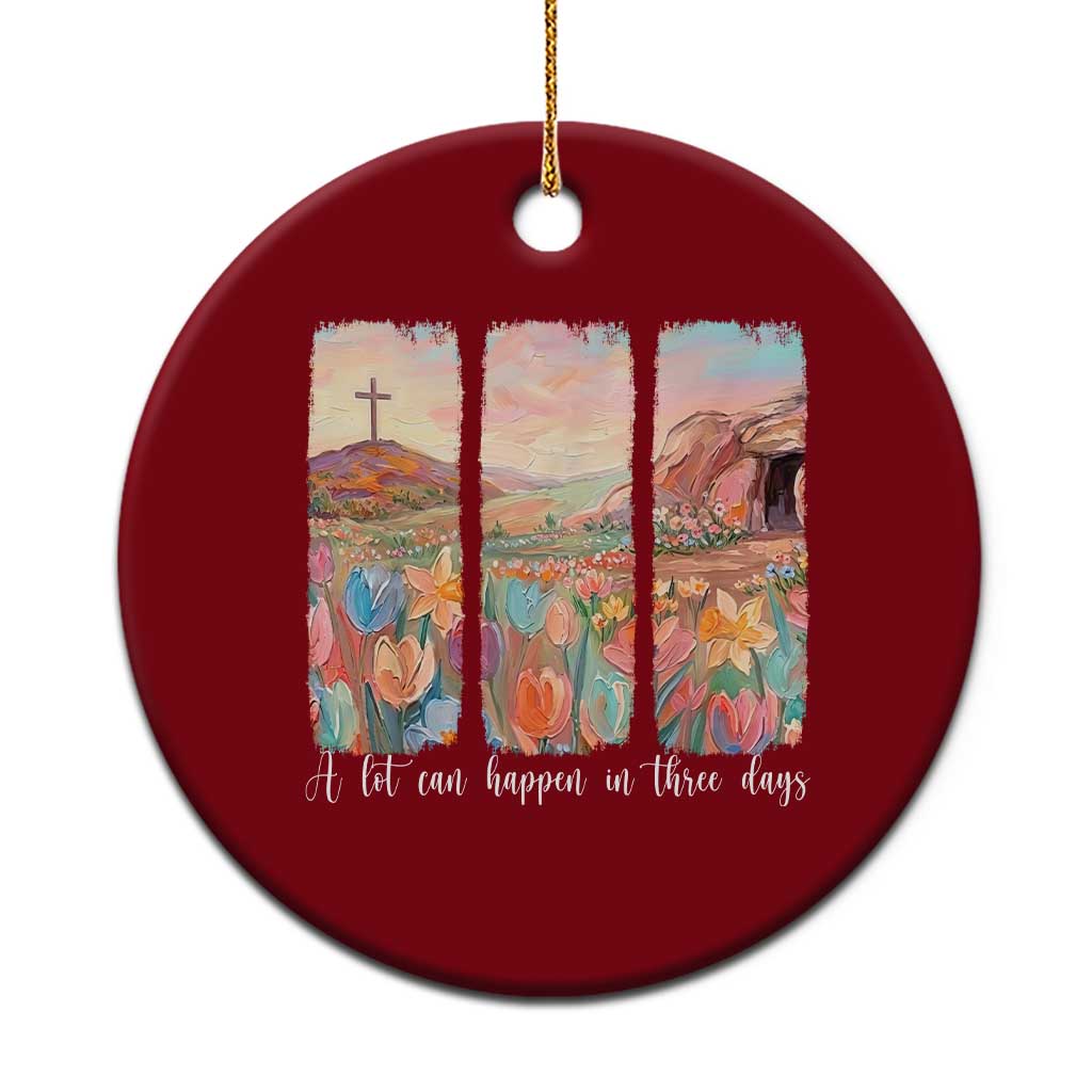 A Lot Can Happen In Three Days Christian Easter Ceramic Ornament Empty Tomb Cross Landscape Faith Inspirational Gift TS02 1pc Red Print Your Wear
