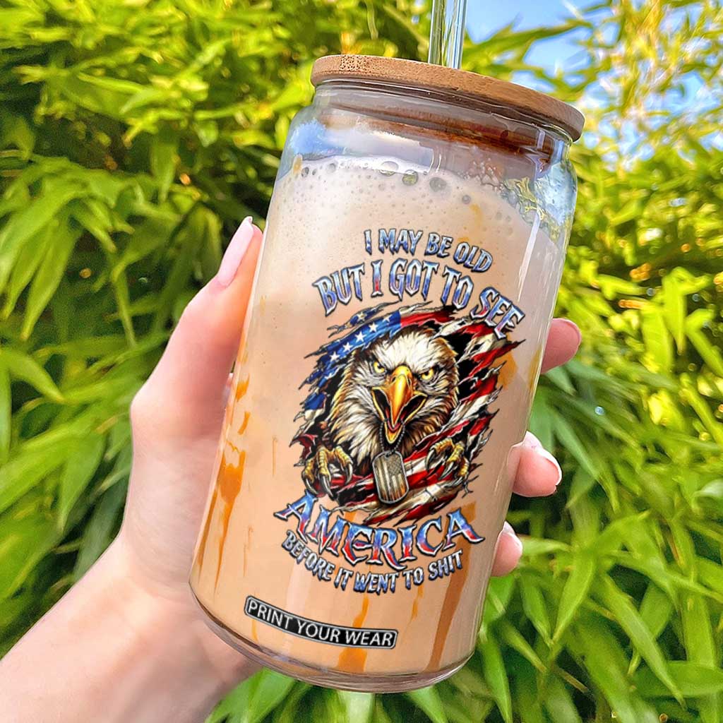 Vintage American Eagle Patriotic Pride Glass Can I May Be Old But I Got To See America Freedom Sarcastic Political Humor TS02 Black Print Your Wear