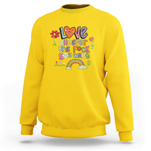 Gay Pride Sweatshirt Love Whoever The F You Want LGBTQ LGBT Pride History Month TS02 Daisy Printyourwear