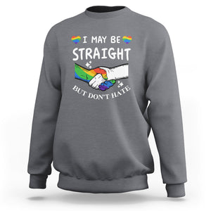 LGBT Ally Sweatshirt I May Be Straight But I Don't Hate Gay Support Pride Month TS02 Charcoal Printyourwear