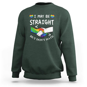 LGBT Ally Sweatshirt I May Be Straight But I Don't Hate Gay Support Pride Month TS02 Dark Forest Green Printyourwear