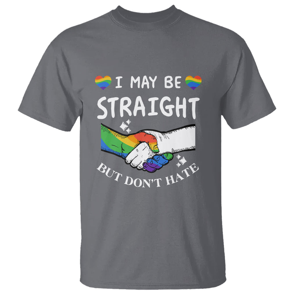 LGBT Ally T Shirt I May Be Straight But I Don't Hate Gay Support Pride Month TS02 Charcoal Printyourwear