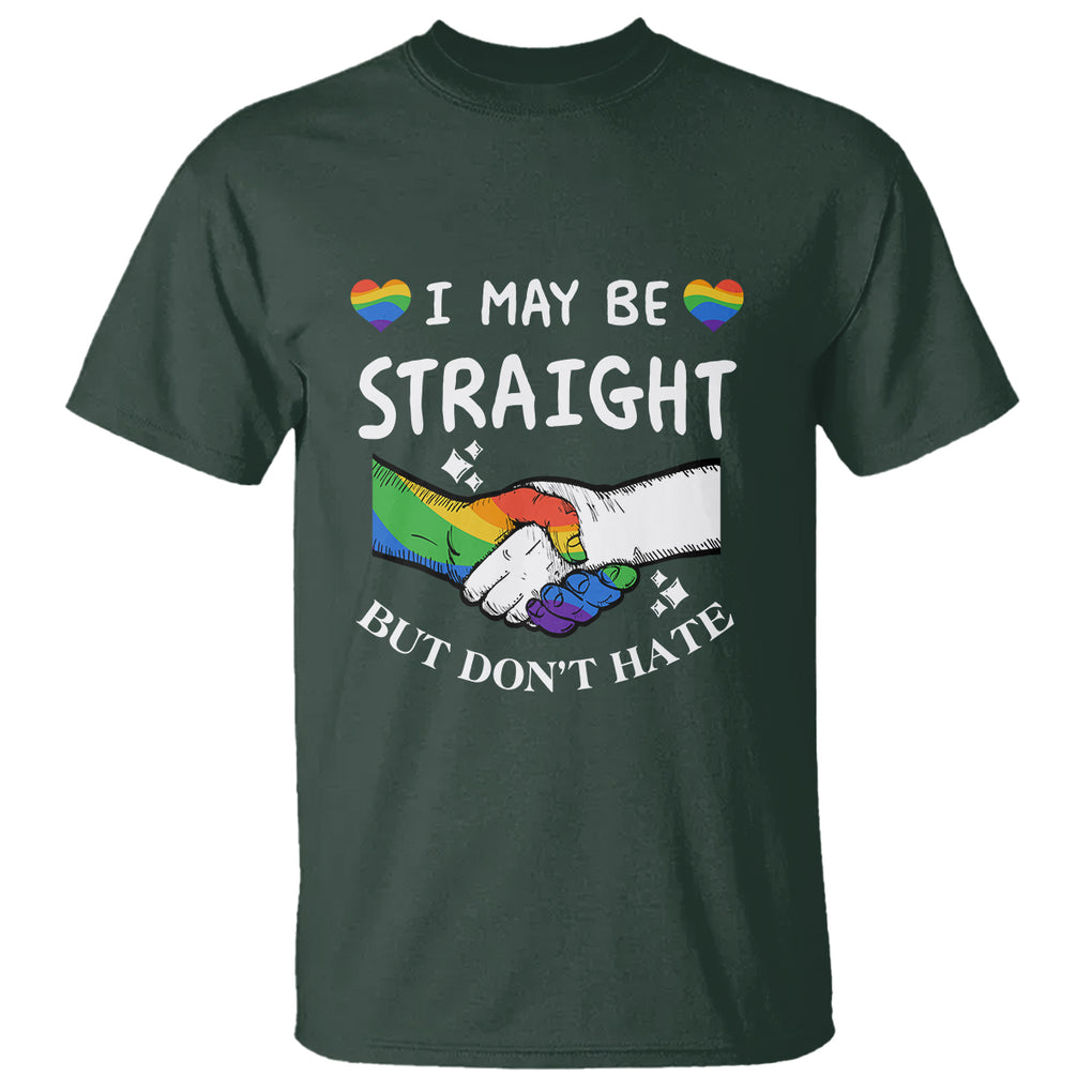 LGBT Ally T Shirt I May Be Straight But I Don't Hate Gay Support Pride Month TS02 Dark Forest Green Printyourwear