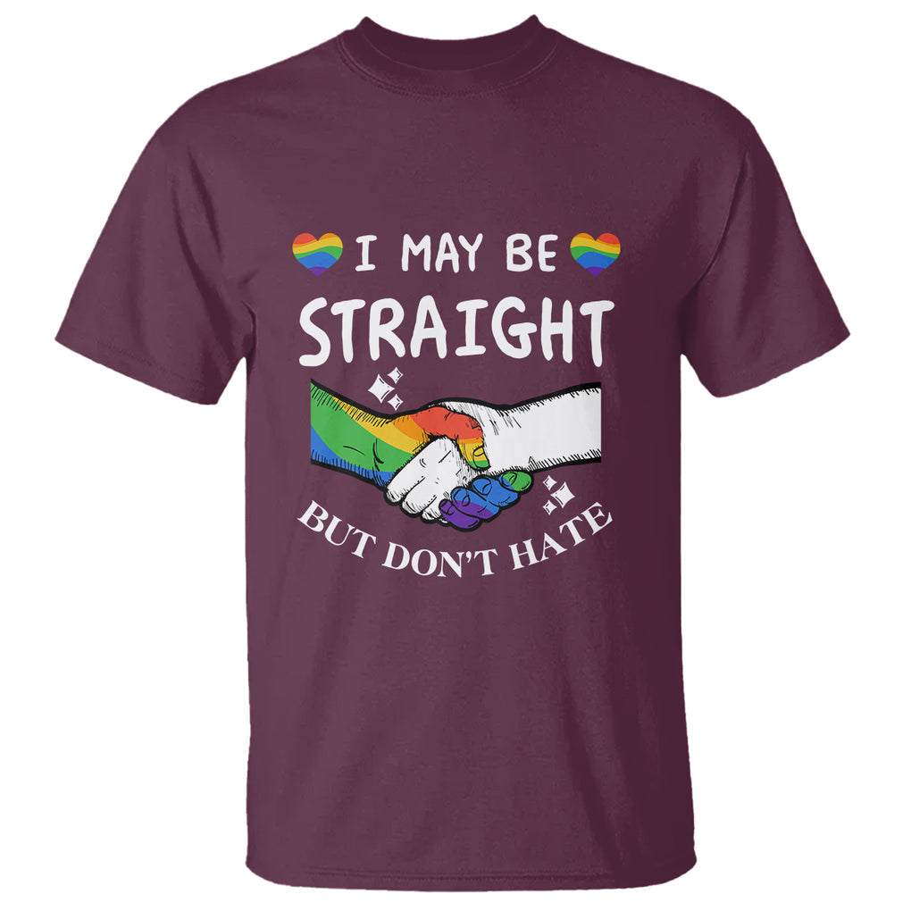 LGBT Ally T Shirt I May Be Straight But I Don't Hate Gay Support Pride Month TS02 Maroon Printyourwear