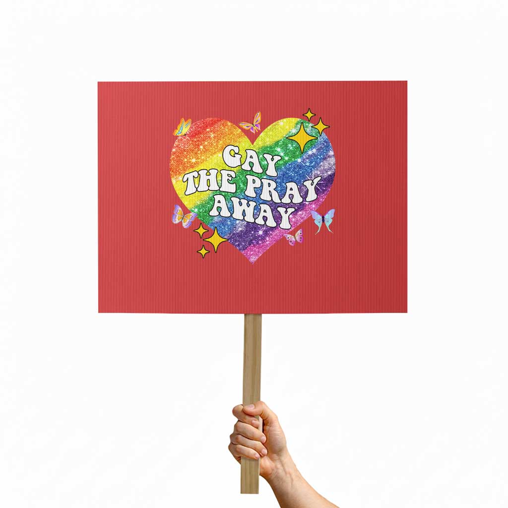 Gay the Pray Away Protest Sign LGBTQIA Say Gay Pride Month TS02 Horizontal 18