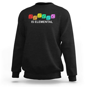 Funny LGBT Support Sweatshirt Inclusion Is Elemental Chemical Elements TS02 Black Printyourwear