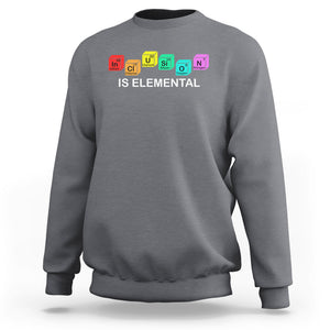 Funny LGBT Support Sweatshirt Inclusion Is Elemental Chemical Elements TS02 Charcoal Printyourwear