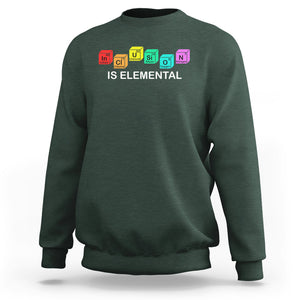 Funny LGBT Support Sweatshirt Inclusion Is Elemental Chemical Elements TS02 Dark Forest Green Printyourwear