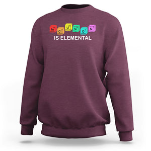 Funny LGBT Support Sweatshirt Inclusion Is Elemental Chemical Elements TS02 Maroon Printyourwear