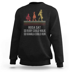 Empowered Women Sweatshirt Rosa Sat So Ruby Could Walk So Kamala Could Run TS02 Black Print Your Wear