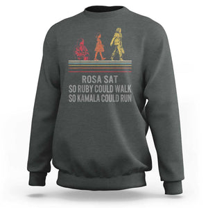 Empowered Women Sweatshirt Rosa Sat So Ruby Could Walk So Kamala Could Run TS02 Dark Heather Print Your Wear