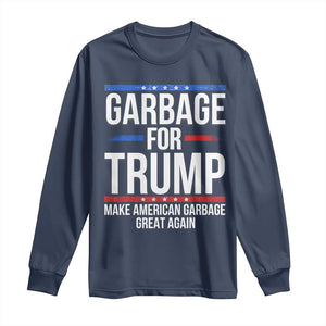 Garbage For Trump 2024 Long Sleeve Shirt Make American Garbage Great Again TS02 Navy Print Your Wear